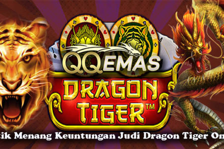 Taktik Menang Keuntungan Judi Dragon Tiger Online