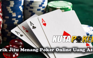 Trik Jitu Menang Poker Online Uang Asli